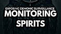 Exposing Demonic Surveillance: Monitoring Spirits Text
