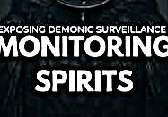 Exposing Demonic Surveillance: Monitoring Spirits Text